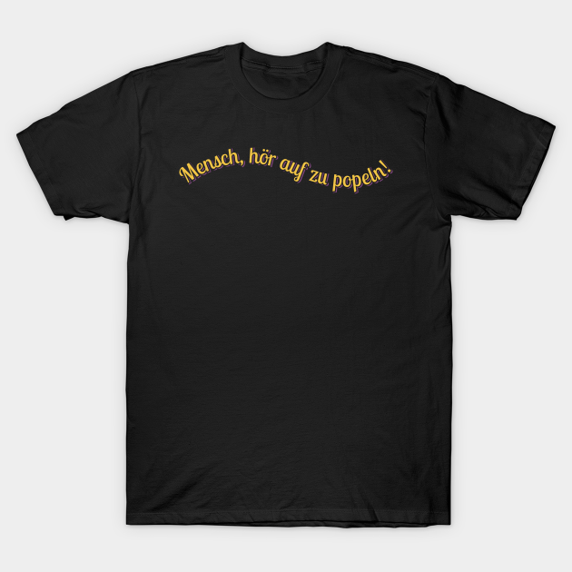 Dude, Quit Picking Your Nose! (in German) Funny Sayings TShirt